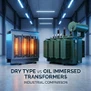 Dry Type Transformer Vs Oil Immersed Transformer Which One Is Right For Your ...